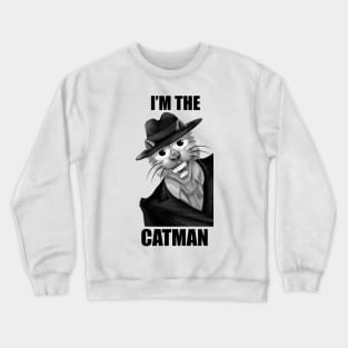 I'm the Catman! Crewneck Sweatshirt